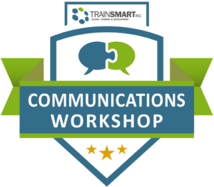 TrainSMART designs and facilitates custom-tailored Communication Skills Training Workshops 